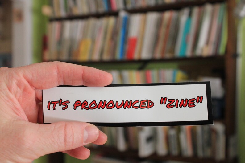 It's Pronounced "Zine" sticker
